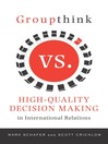 Groupthink Versus High-Quality Decision Making in International Relations (eBook)